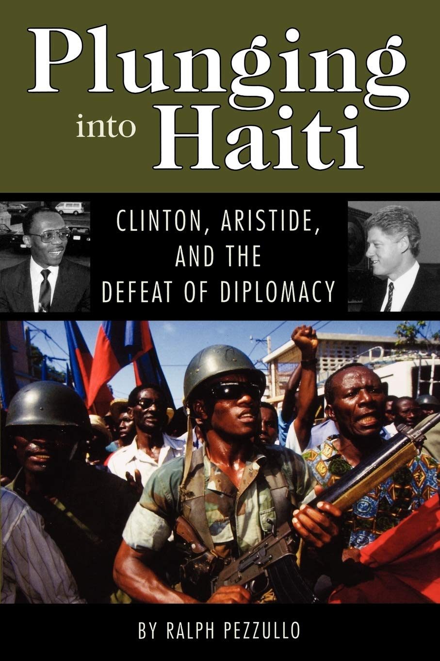 Plunging Into Haiti: Clinton, Aristide, And The Defeat Of Diplomacy,Used