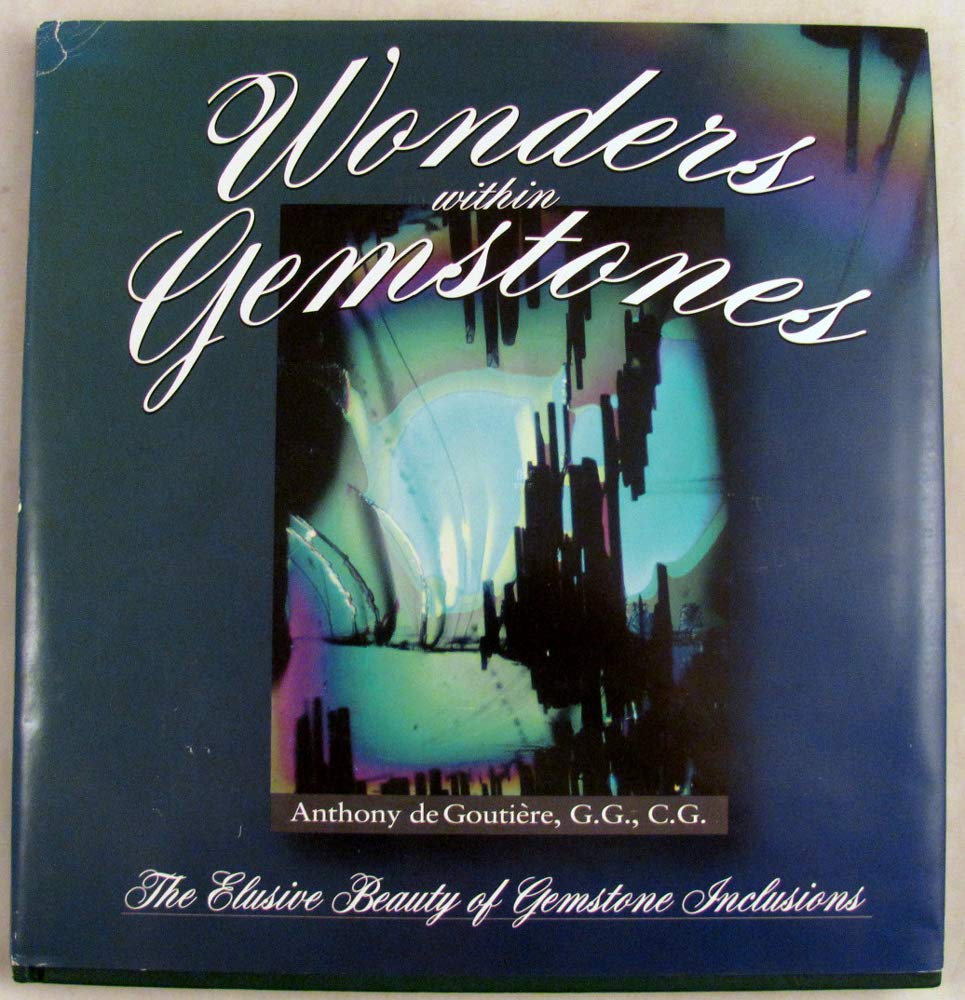 Wonders Within Gemstones : The Elusive Beauty of Gemstone Inclusions,Used