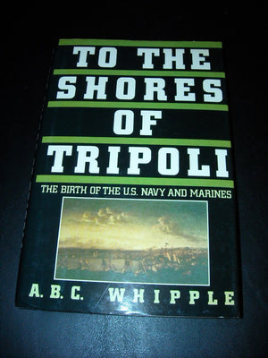 To The Shores Of Tripoli: The Birth Of The U.S. Navy And Marines,Used