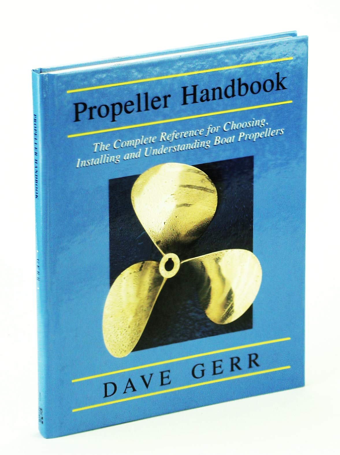 Propeller Handbook: The Complete Reference for Choosing, Installing, and Understanding Boat Propellers,New