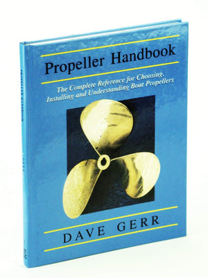 Propeller Handbook: The Complete Reference for Choosing, Installing, and Understanding Boat Propellers,New
