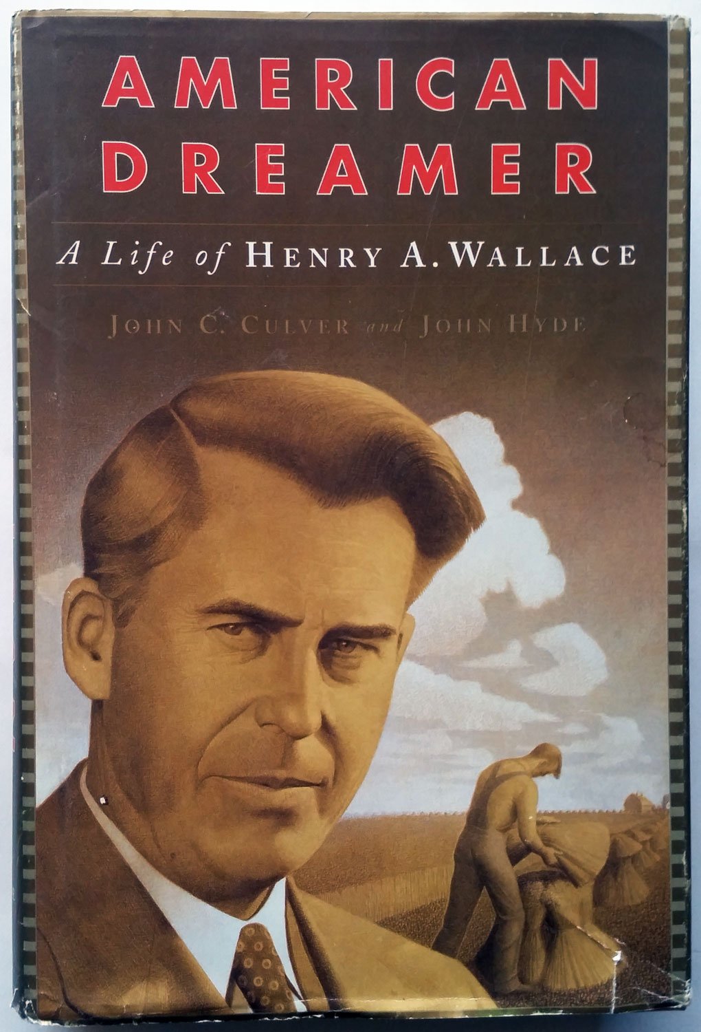 American Dreamer: The Life And Times Of Henry A. Wallace