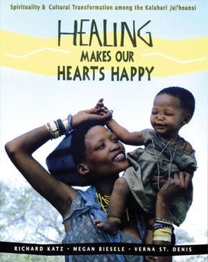 Healing Makes Our Hearts Happy: Spirituality and Cultural Transformation among the Kalahari Ju/'hoansi,Used