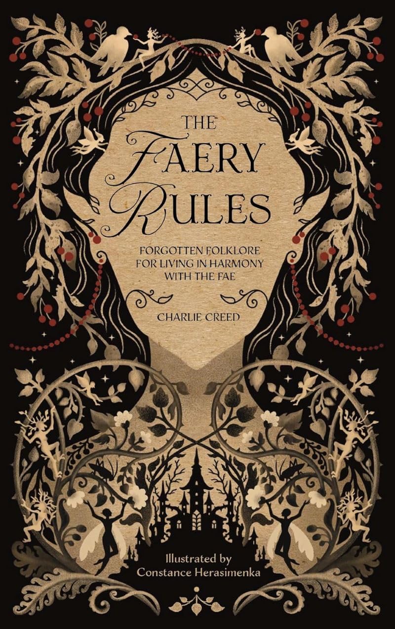 The Faery Rules: How To Live In Harmony With The Fae