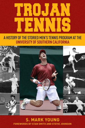 Trojan Tennis: A History of the Storied Men's Tennis Program at the University of Southern California,Used
