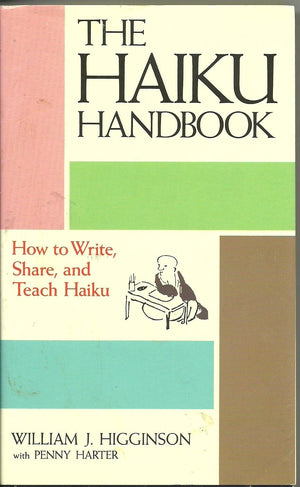 The Haiku Handbook: How to Write, Share, and Teach Haiku,New