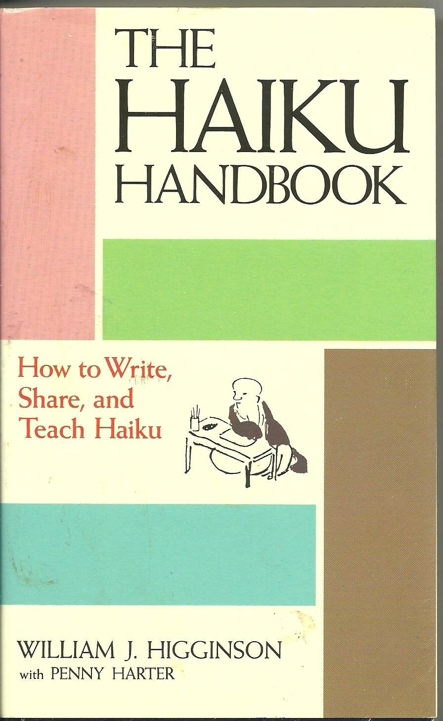 The Haiku Handbook: How to Write, Share, and Teach Haiku,Used