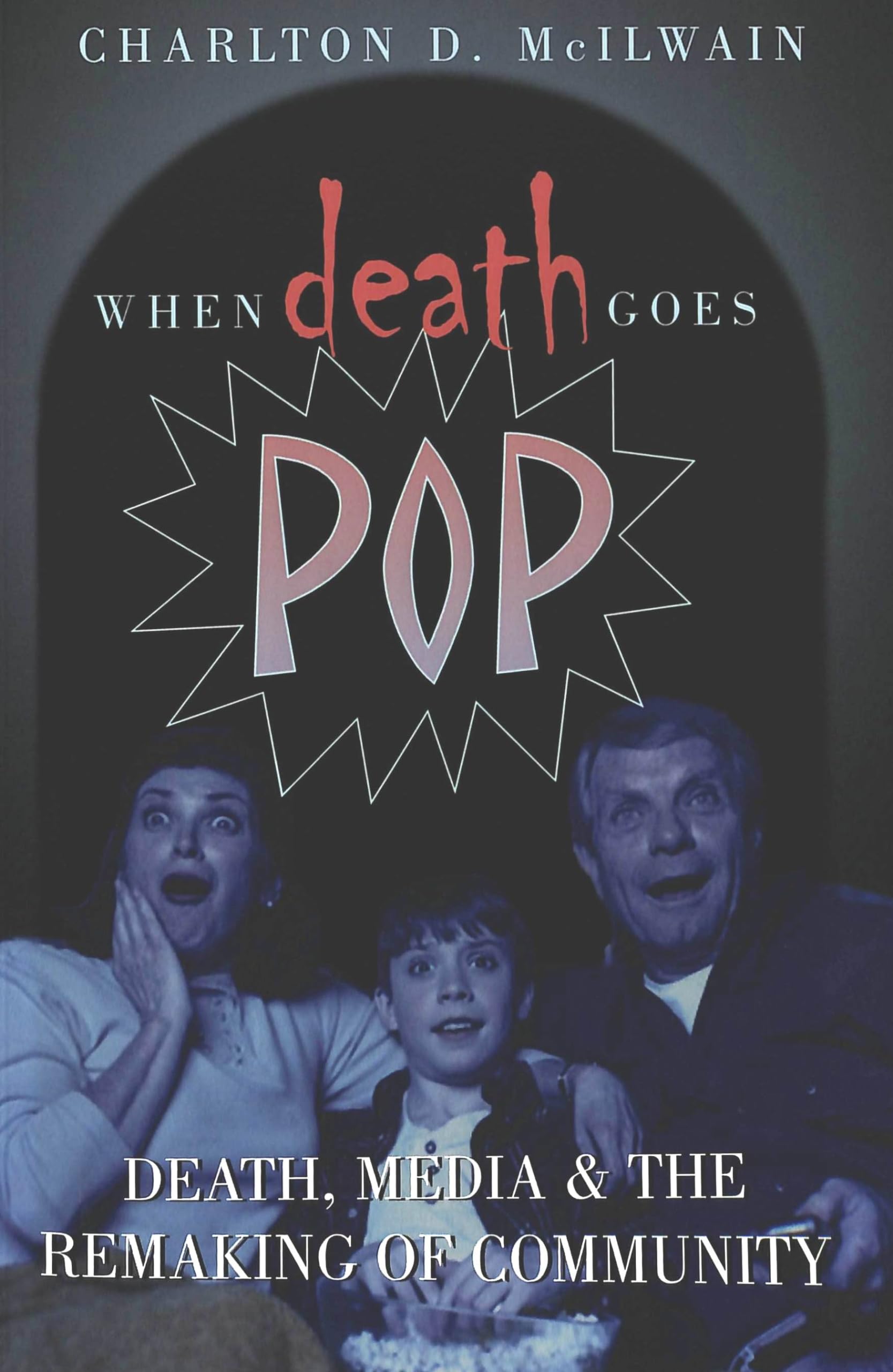 When Death Goes Pop: Death, Media And The Remaking Of Community,New