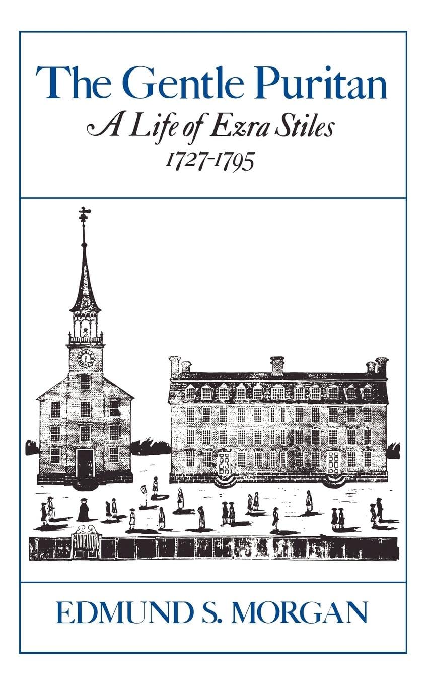 The Gentle Puritan: A Life Of Ezra Stiles, 17271795