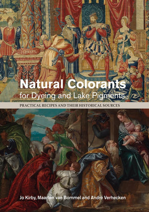 Natural Colorants for Dyeing and Lake Pigments: Practical Recipes and their Historical Sources,Used