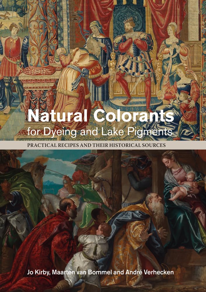 Natural Colorants for Dyeing and Lake Pigments: Practical Recipes and their Historical Sources,Used