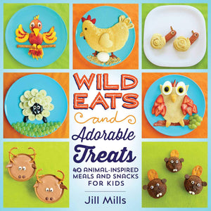 Wild Eats And Adorable Treats: 40 Animalinspired Meals And Snacks For Kids