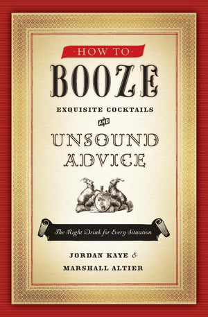 How to Booze: Exquisite Cocktails and Unsound Advice,Used