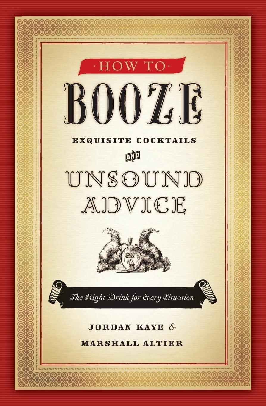 How to Booze: Exquisite Cocktails and Unsound Advice,Used