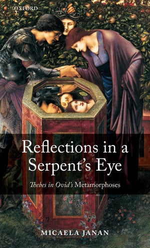 Reflections In A Serpent'S Eye: Thebes In Ovid'S Metamorphoses