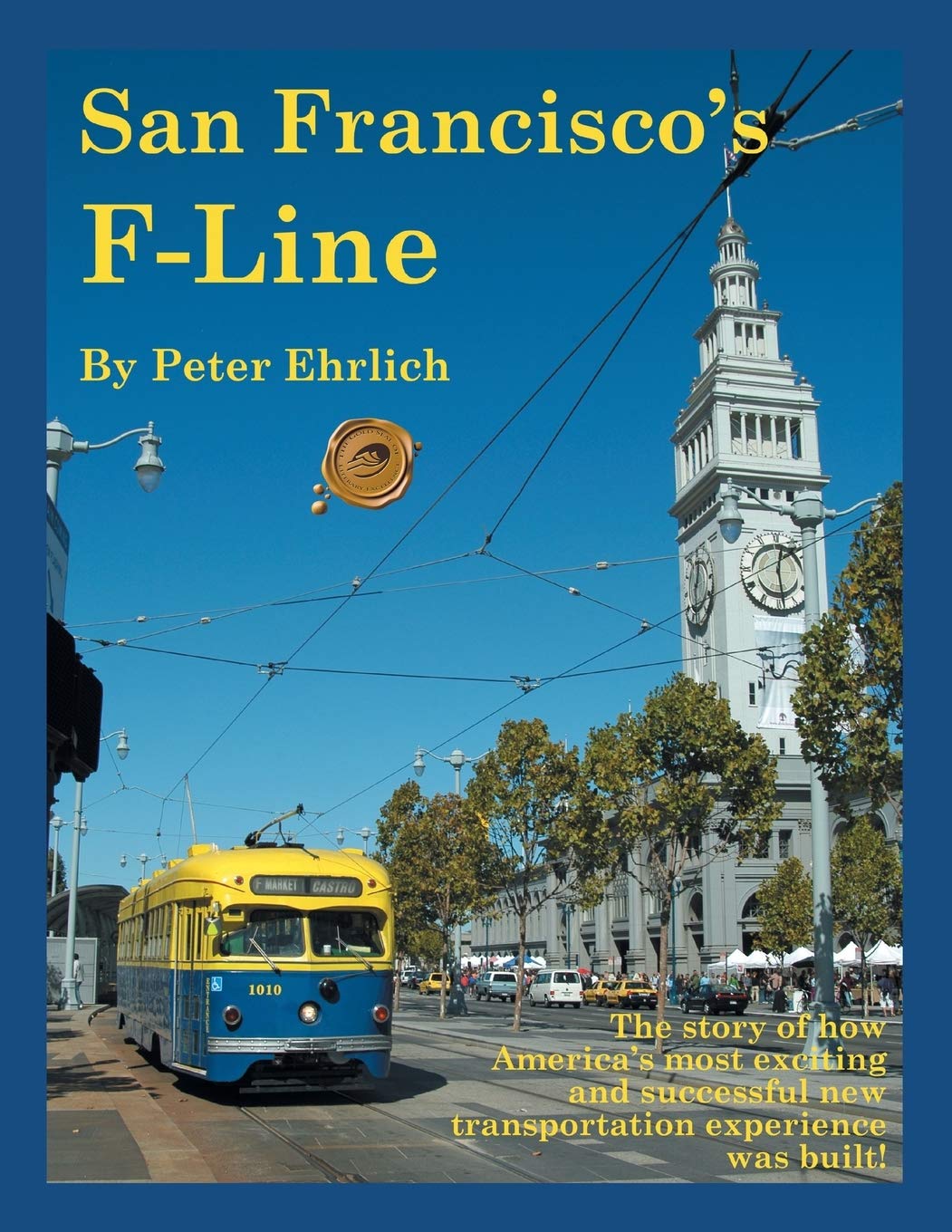 San Francisco'S Fline: The Story Of How America'S Most Exciting And Successful New Transportation Experience Was Built!,Used