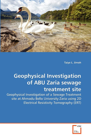 Geophysical Investigation of ABU Zaria sewage treatment site: Geophysical Investigation of a Sewage Treatment site at Ahmadu Bel,Used