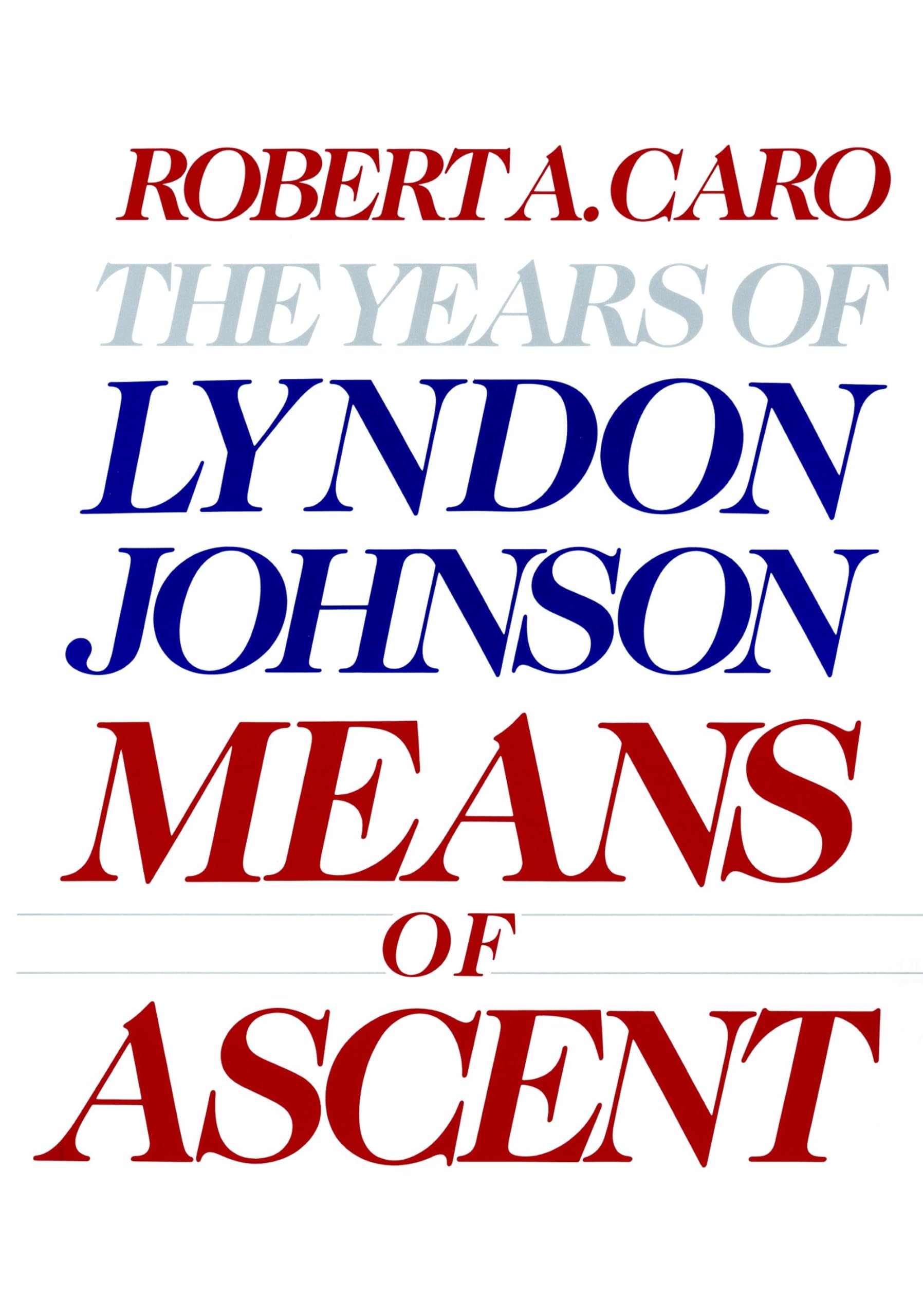 Means of Ascent: The Years of Lyndon Johnson II,New