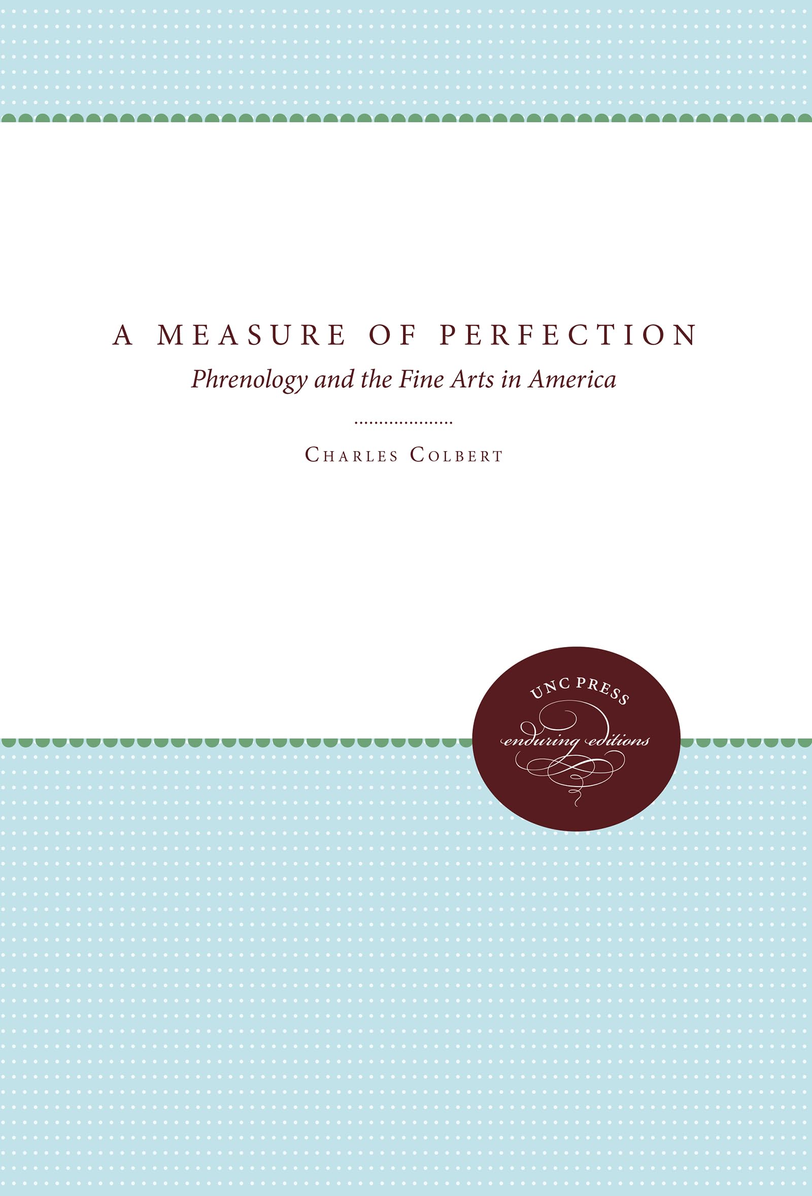 A Measure Of Perfection: Phrenology And The Fine Arts In America (Cultural Studies Of The United States),Used