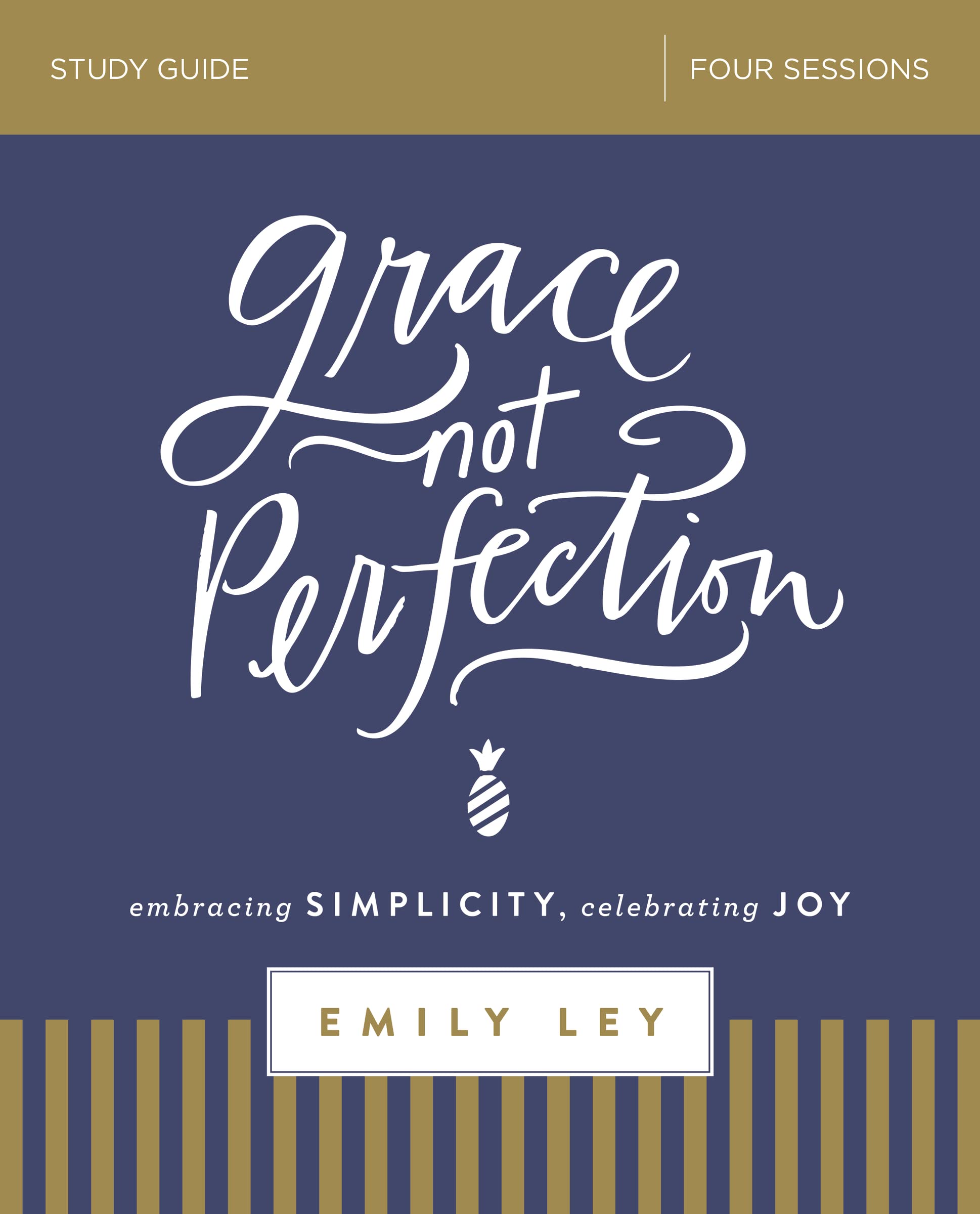 Grace, Not Perfection Bible Study Guide: Embracing Simplicity, Celebrating Joy,New