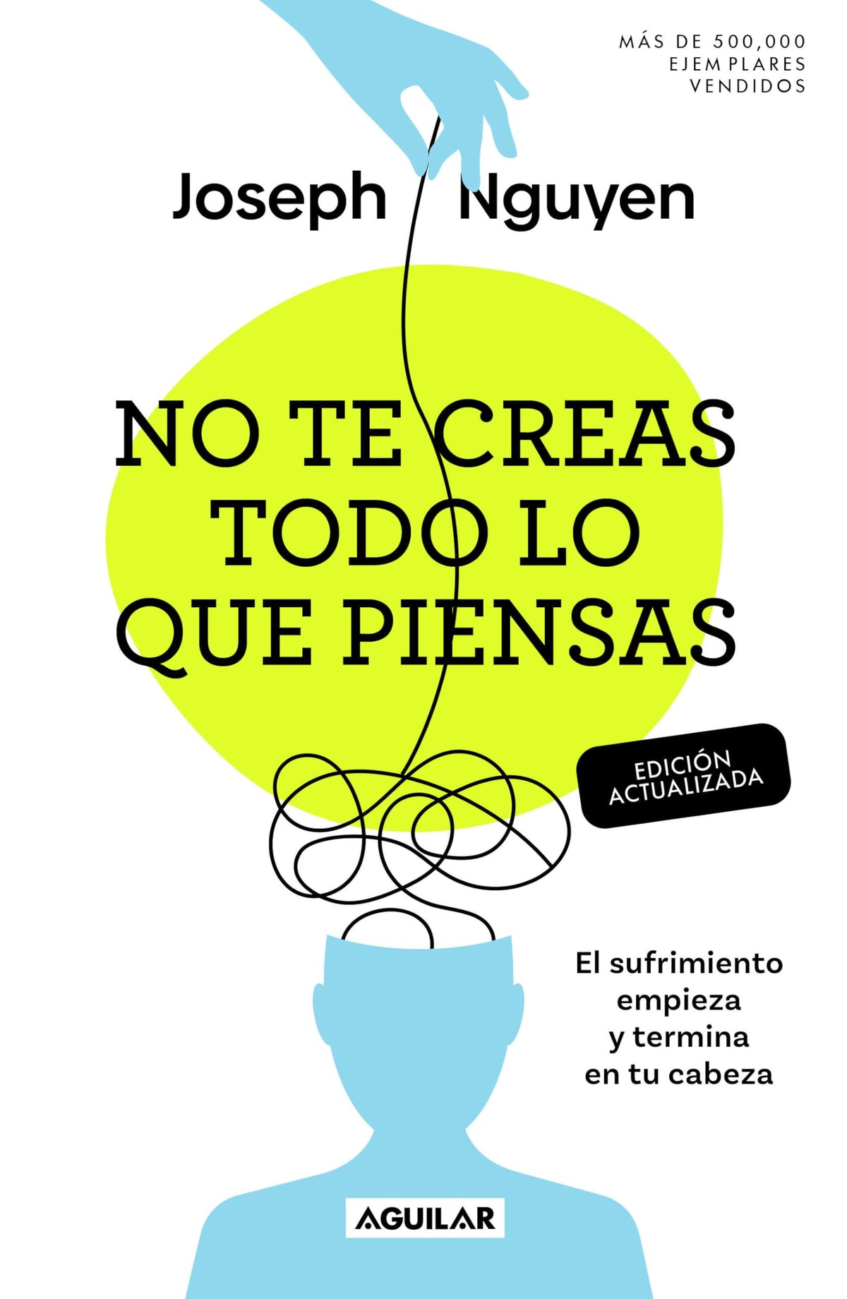 No te creas todo lo que piensas (Edición actualizada) / Dont Believe Everything You Think (Expanded Edition) (Spanish Edition)