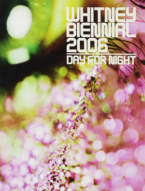 Whitney Biennial 2006: Day for Night,Used