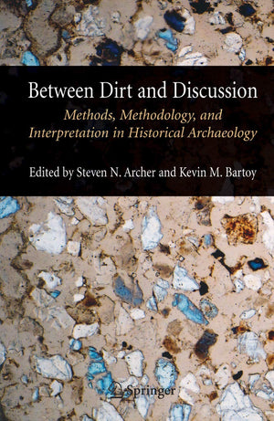 Between Dirt And Discussion: Methods, Methodology And Interpretation In Historical Archaeology,Used