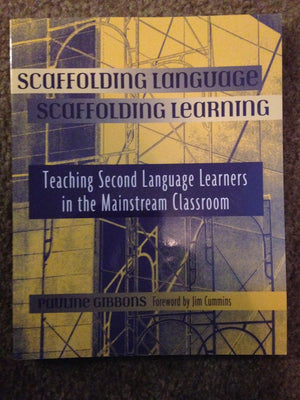 Scaffolding Language, Scaffolding Learning: Teaching Second Language Learners In The Mainstream Classroom-new