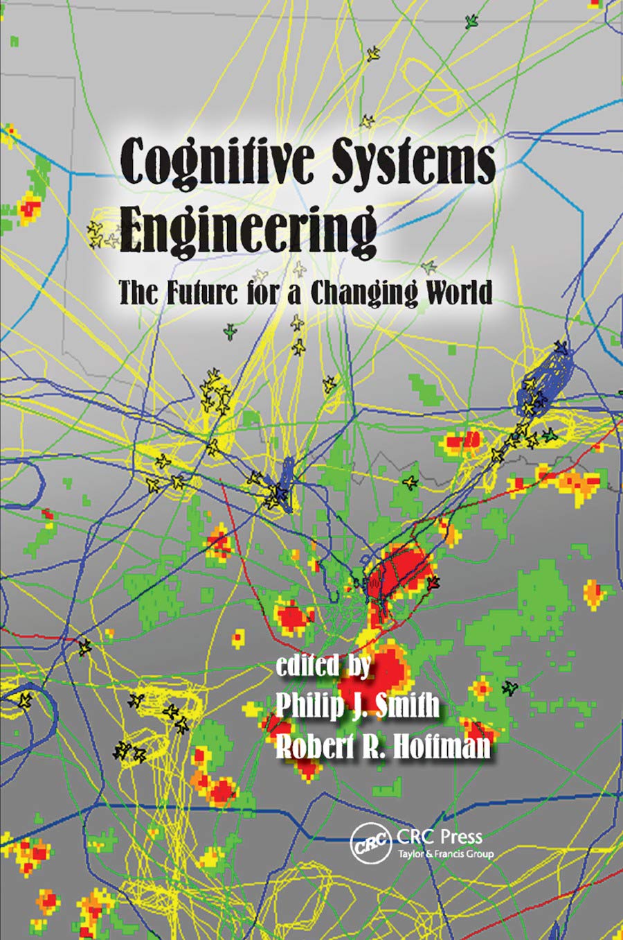 Cognitive Systems Engineering: The Future for a Changing World (Expertise: Research and Applications Series),Used