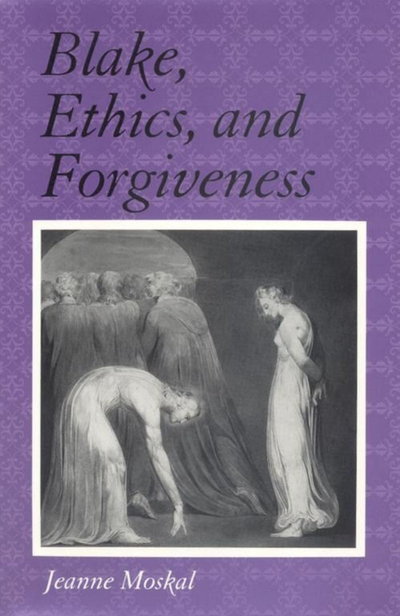 Blake, Ethics, and Forgiveness,Used