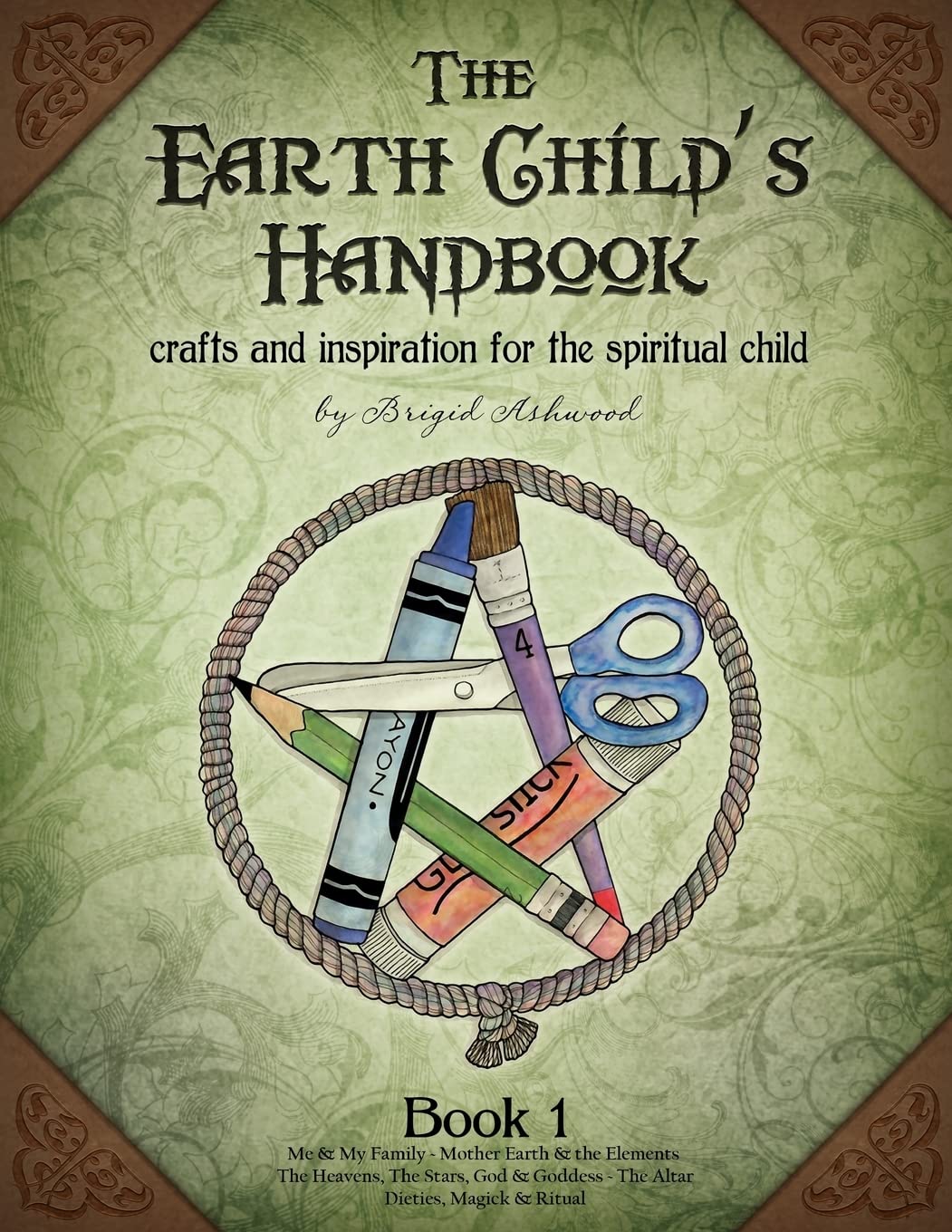 The Earth Child'S Handbook  Book 1: Crafts And Inspiration For The Spiritual Child.