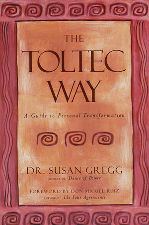 The Toltec Way: A Guide to Personal Transformation (The Essential Wisdom Library),New