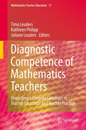 Diagnostic Competence of Mathematics Teachers: Unpacking a Complex Construct in Teacher Education and Teacher Practice (Mathemat,Used