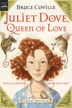 Juliet Dove, Queen Of Love: A Magic Shop Book (Magic Shop Book, 5),New