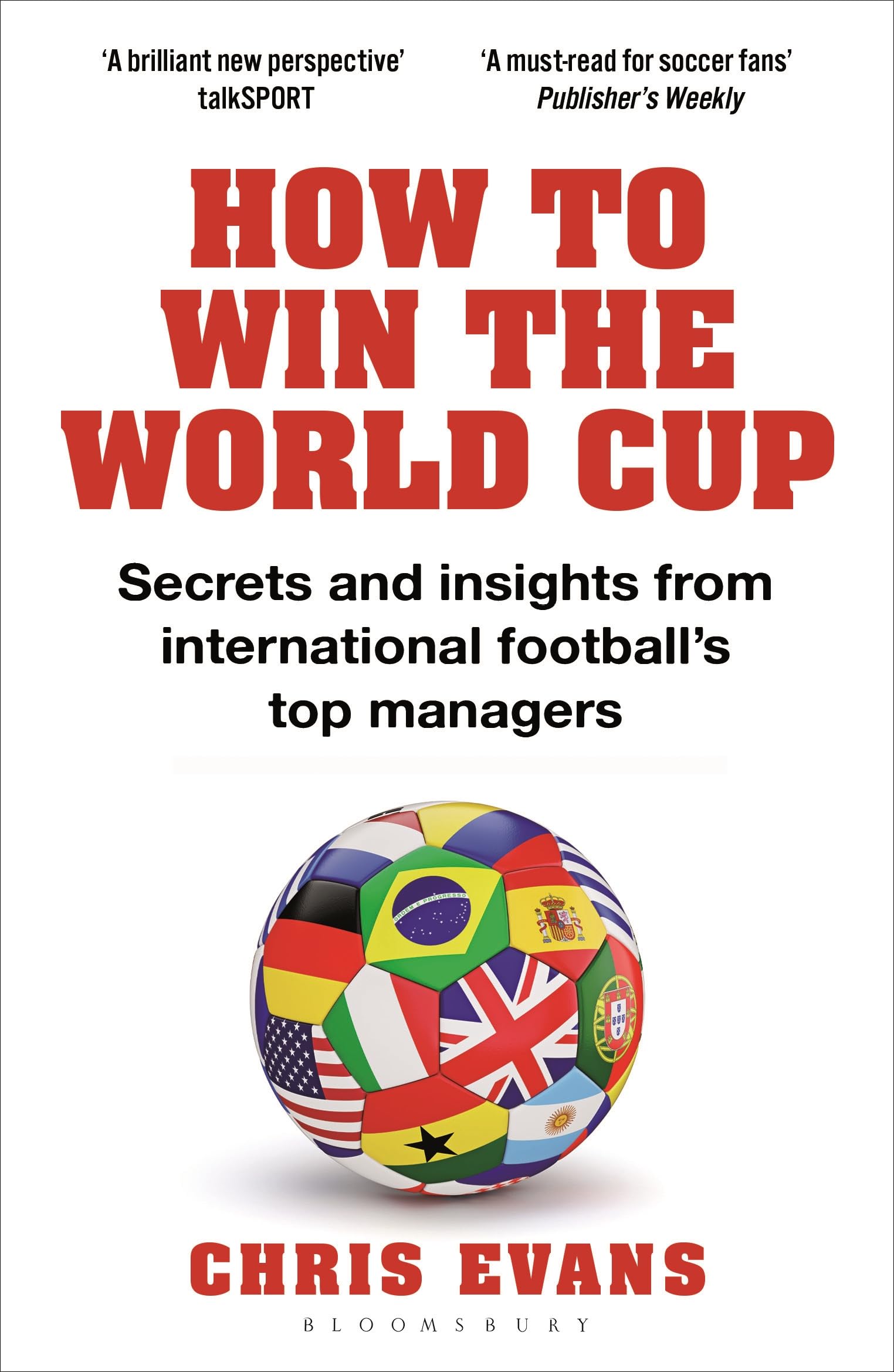 How To Win The World Cup: Secrets And Insights From International FootballS Top Managers