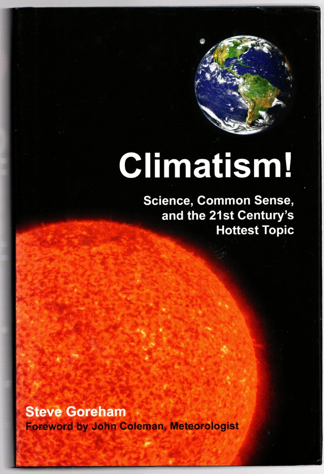 Climatism!: Science, Common Sense, And The 21St Century'S Hottest Topic-used