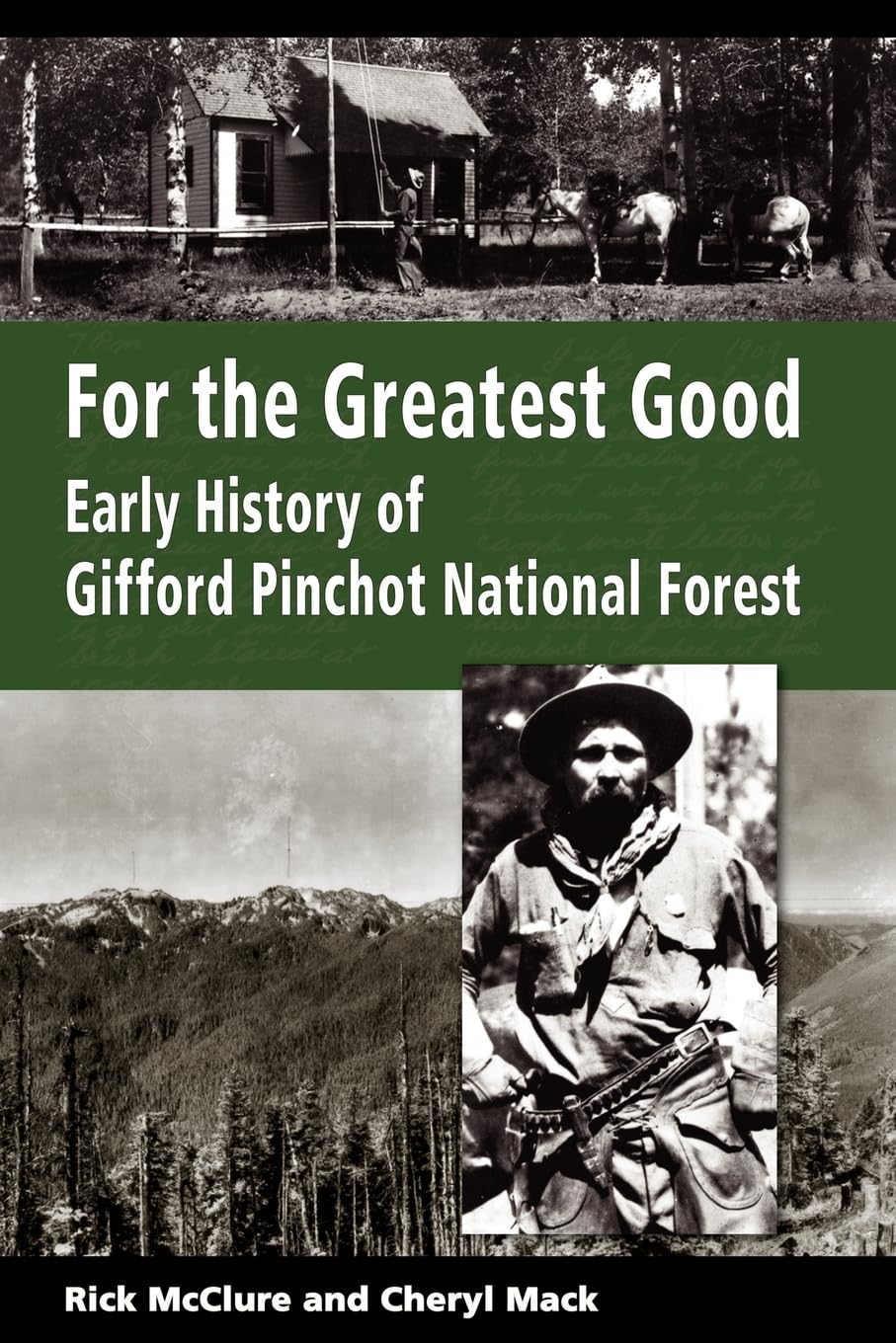 For the Greatest Good: Early History of Gifford Pinchot National Forest,Used