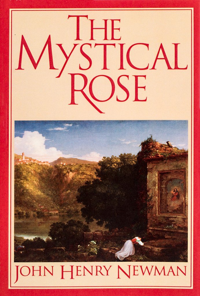 The Mystical Rose: Thoughts on the Blessed Virgin from the Writings of John Henry Cardinal Newman,Used