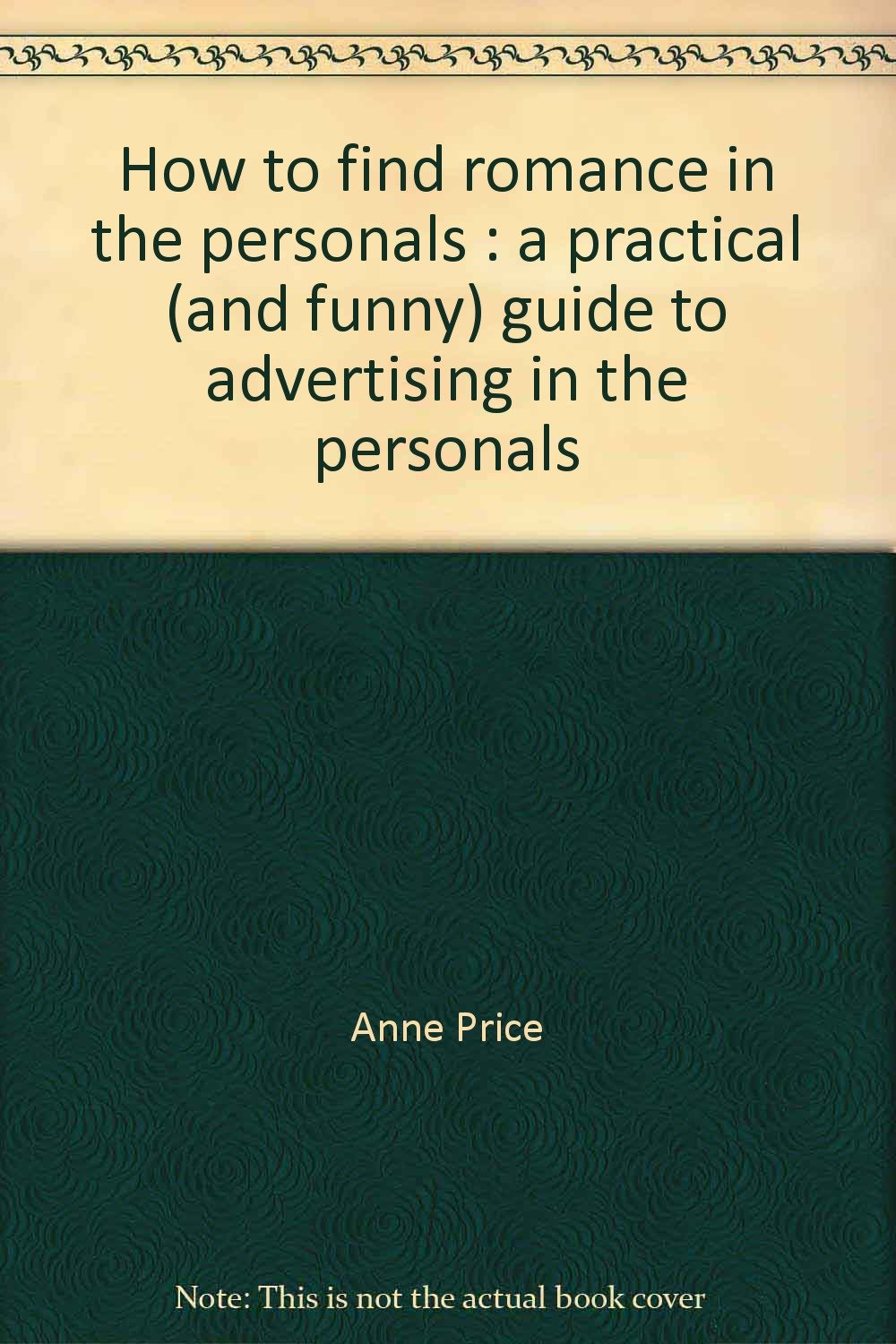 How to find romance in the personals: A practical (and funny) guide to advertising in the personals,Used