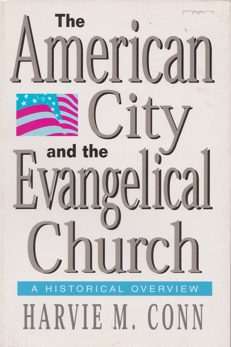 The American City And The Evangelical Church: A Historical Overview,New