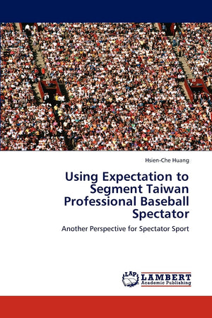 Using Expectation to Segment Taiwan Professional Baseball Spectator: Another Perspective for Spectator Sport,Used