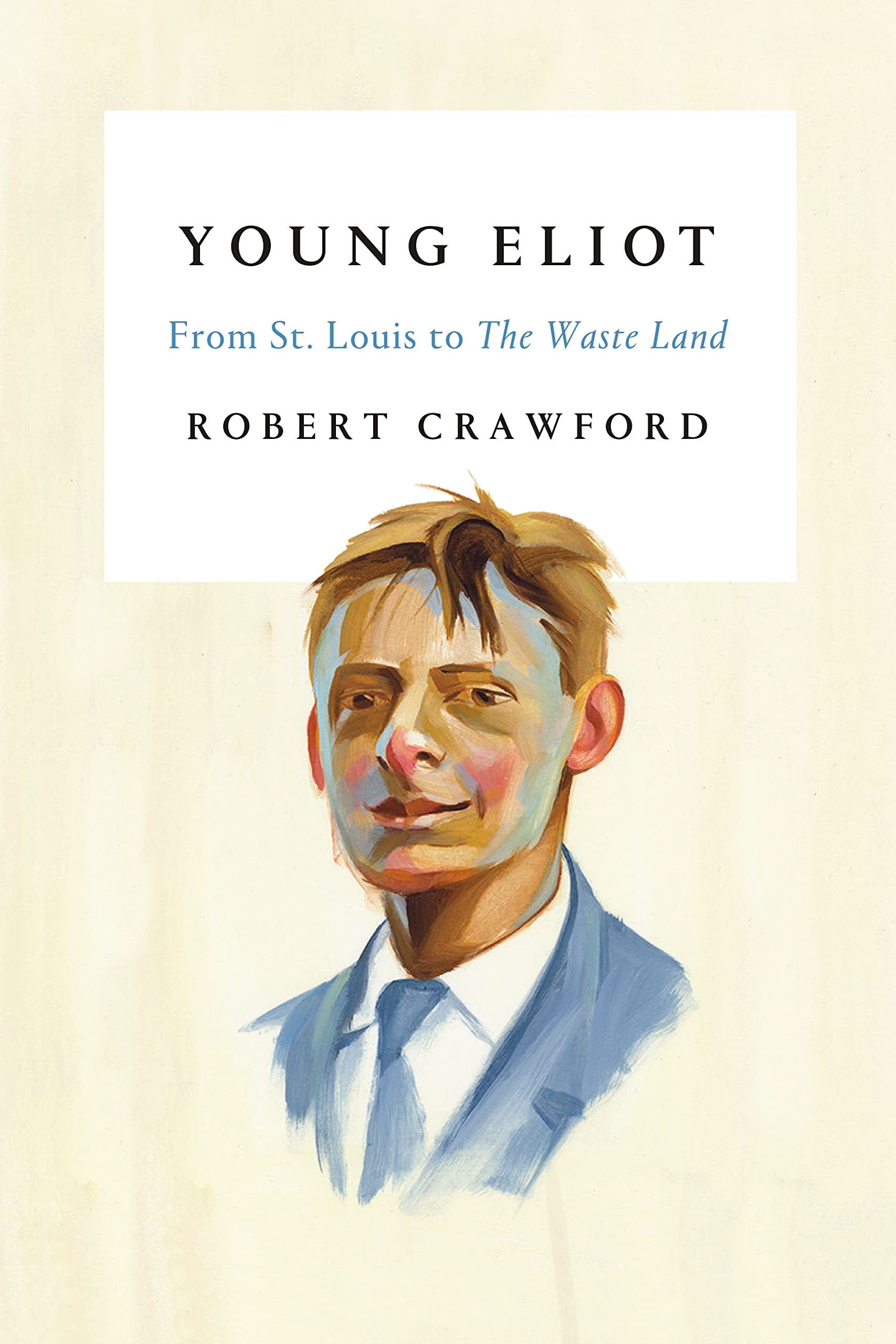 Young Eliot: From St. Louis to The Waste Land,Used