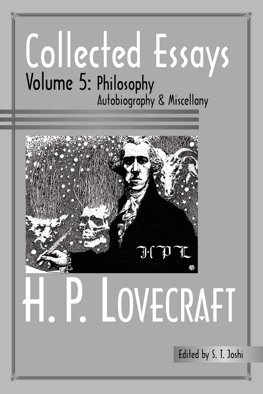Collected Essays Of H. P. Lovecraft: Philosophy; Autobiography And Miscellany