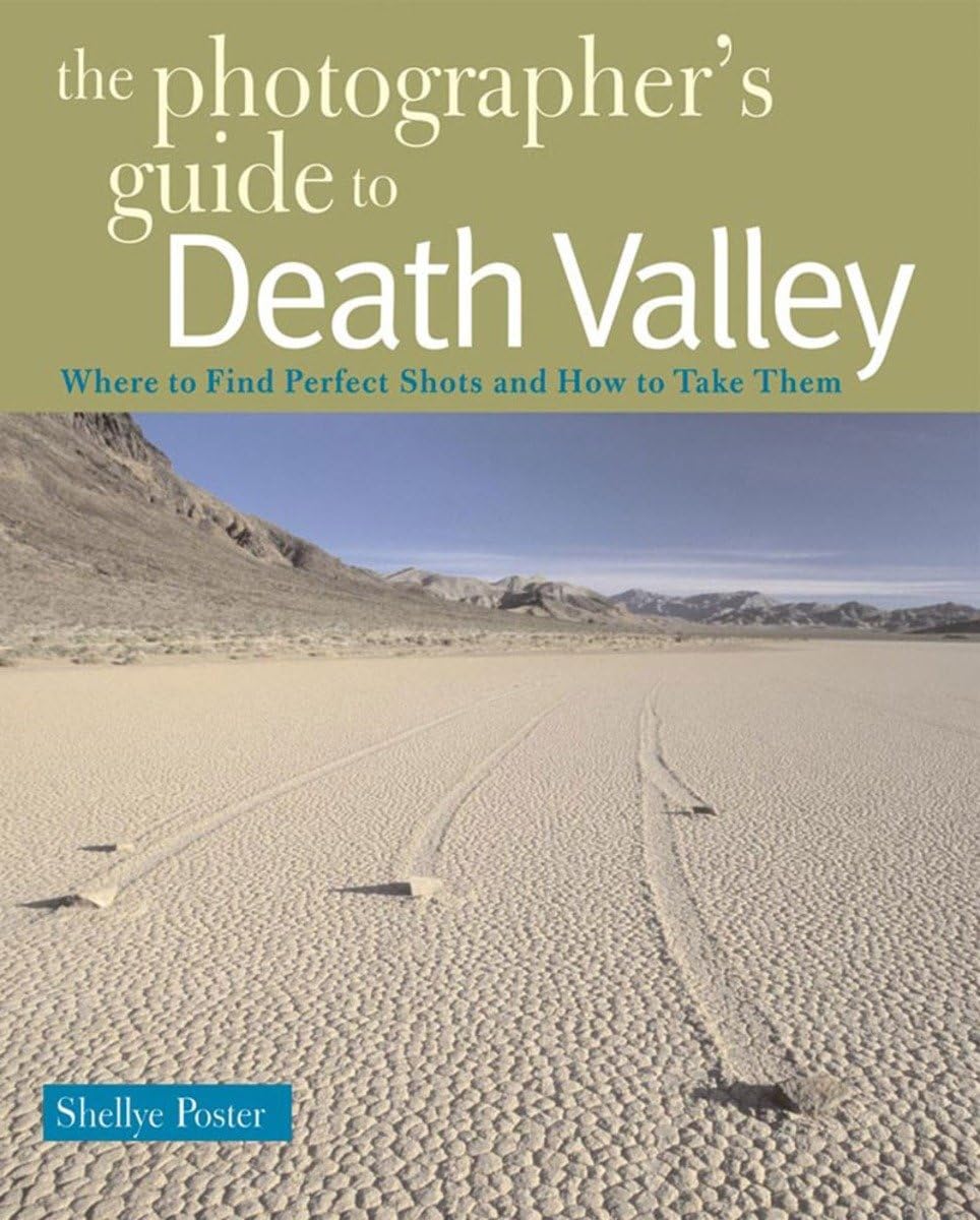 The Photographers Guide to Death Valley