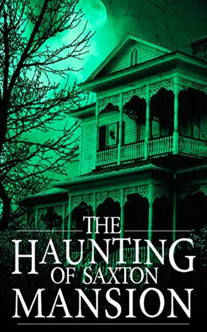 The Haunting of Saxton Mansion (A Riveting Haunted House Mystery Series),Used