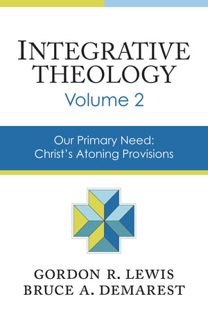 Integrative Theology, Volume 2: Our Primary Need: Christ's Atoning Provisions (2),Used