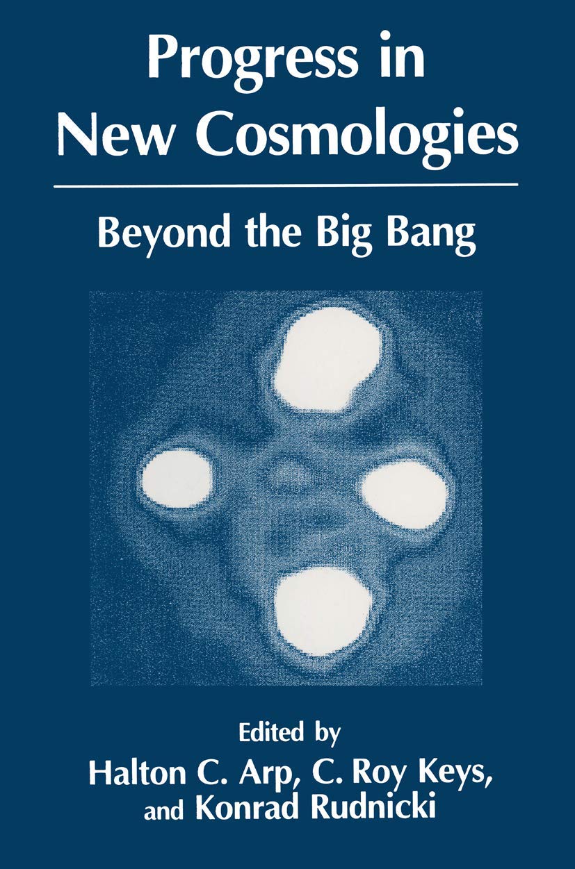 Progress in New Cosmologies: Beyond the Big Bang (Studies of Great Texts in Science),New