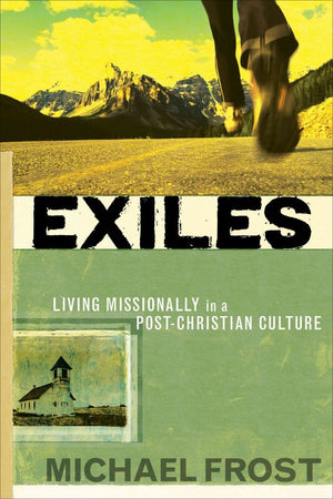 Exiles: Living Missionally in a PostChristian Culture,Used