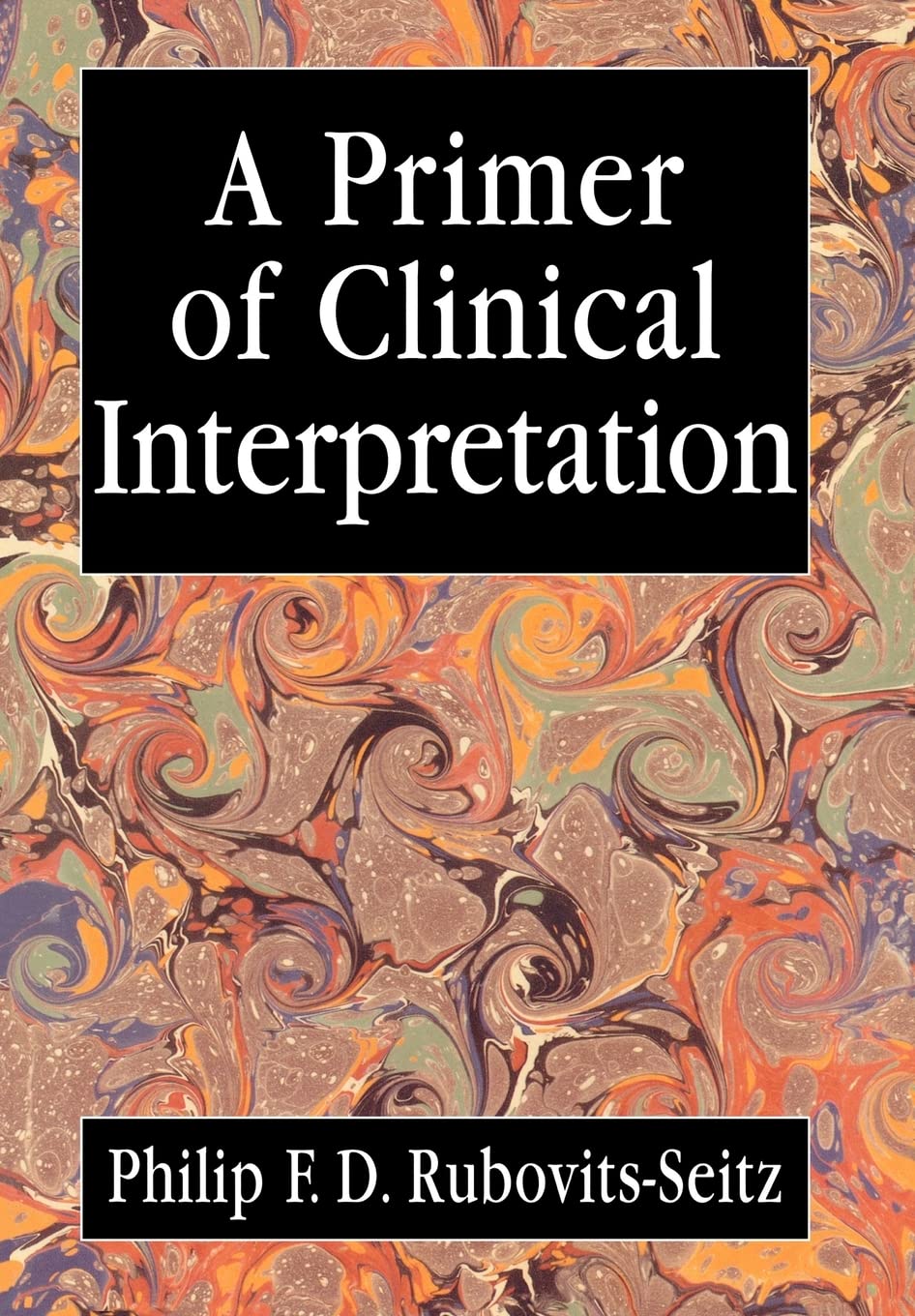 A Primer of Clinical Interpretation: Classic and Postclassical Approaches,Used