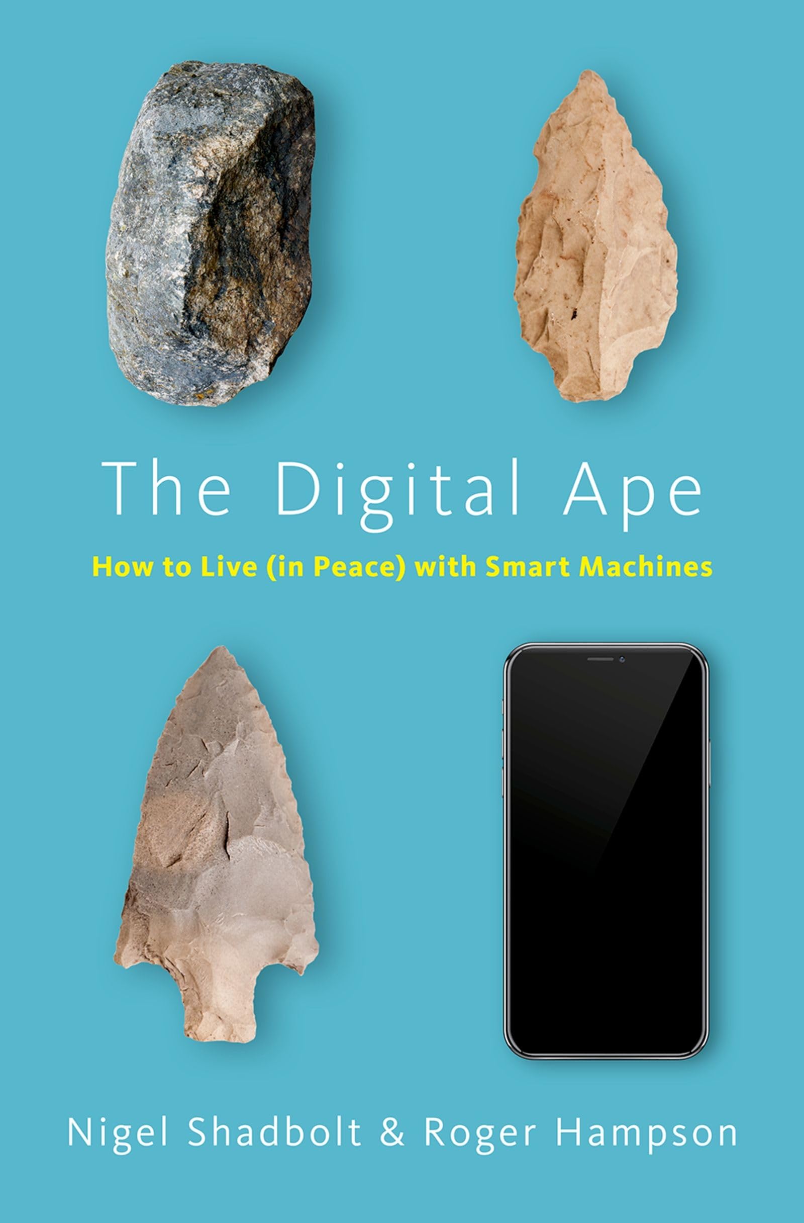 The Digital Ape: How to Live (in Peace) with Smart Machines,New